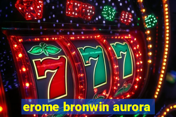 erome bronwin aurora